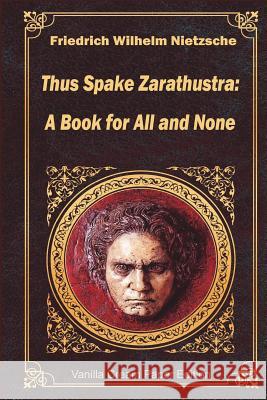 Thus Spake Zarathustra Friedrich Wilhelm Nietzsche 9781722116101 Createspace Independent Publishing Platform