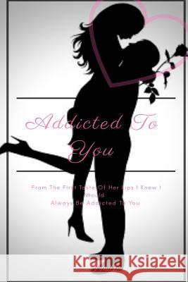 Addicted To You Smith, E. J. 9781722119133 Createspace Independent Publishing Platform