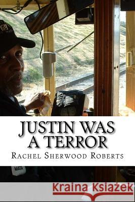 Justin Was A Terror Roberts, Rachel Sherwood 9781722119539