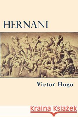 Hernani Victor Hugo 9781722125806 Createspace Independent Publishing Platform