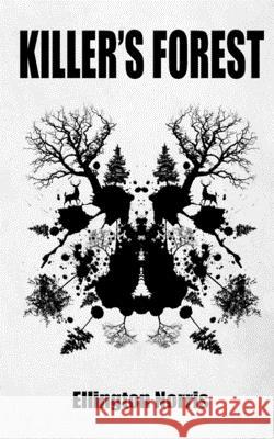 Killer's Forest Ellington Norris 9781722127558 Createspace Independent Publishing Platform