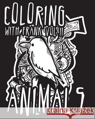 Coloring with Frank: Volume II Animals Mr Frank Louis Allen 9781722130299