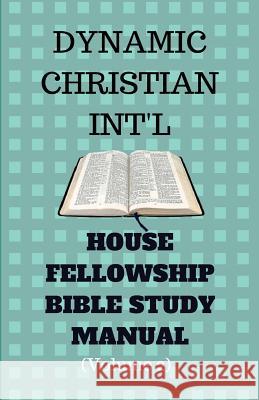 Dynamic Christian International Bible Study Manual Volume 2: House Fellowship Bible Study Manual Samuel Fadojutimi 9781722130640 Createspace Independent Publishing Platform