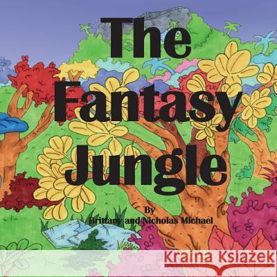 The Fantasy Jungle Brittany Michael Nicholas Michael 9781722136345