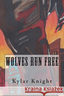Wolves Run Free Kylar Knight Tyreke Harris 9781722137250