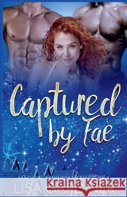 Captured by Fae: MMF Paranormal Romance (Magical Mayhem Ménage Book 1) Gardiner M. a., Lisa Sharon 9781722158132