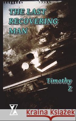 The Last Recovering Man Timothy Thomas 9781722159047