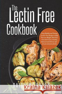 The Lectin Free Cookbook: Easy, Healthy and Yummy Lectin-Free Recipes to Help You Lose Weight, Heal Your Gut and Create a healthy, balanced and Golub, David 9781722162139