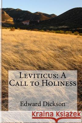 Leviticus: A Call to Holiness Edward Leon Dickson 9781722163112