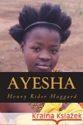 Ayesha H. Rider Haggard Ravell 9781722163532 Createspace Independent Publishing Platform