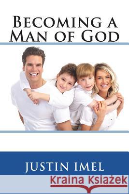 Becoming a Man of God Dr Justin Ime 9781722163679 Createspace Independent Publishing Platform