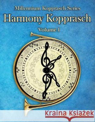 Harmony Kopprasch: Volume 1 Jeffrey Agrell 9781722164591 Createspace Independent Publishing Platform