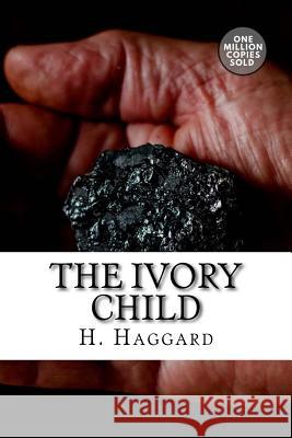 The Ivory Child H. Rider Haggard 9781722169015