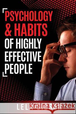 Psychology & Habits of Highly Effective People Lela Gibson 9781722171575 Createspace Independent Publishing Platform