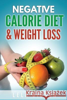 Negative Calorie Diet & Weight Loss Lela Gibson 9781722172367 Createspace Independent Publishing Platform