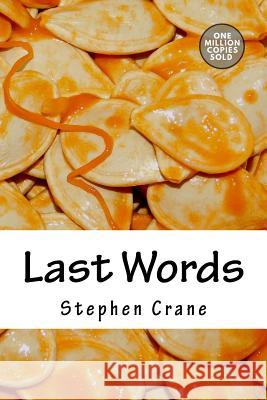 Last Words Stephen Crane 9781722172862 Createspace Independent Publishing Platform