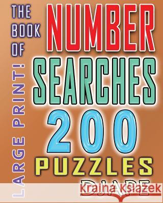 The Book of Number Searches: 200 puzzles Djape 9781722173289 Createspace Independent Publishing Platform