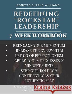 Redefining ROCKSTAR Leadership: 7 Week Workbook Clarke Williams, Ronette Clarke 9781722176754 Createspace Independent Publishing Platform
