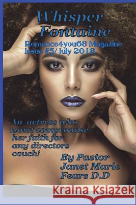 Romance4you68 Magazine Issue #5/ July 2018: Whisper Fontaine An Actress Who Won't Compromise Her Faith For Any Directors Couch. Fears D. D., Janet Marie 9781722177683 Createspace Independent Publishing Platform