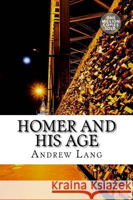 Homer and His Age Andrew Lang 9781722178963