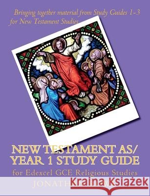 New Testament AS/Year 1 Study Guide: for Edexcel GCE Religious Studies Rowe, Jonathan 9781722179298 Createspace Independent Publishing Platform