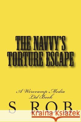 The Navvy's Torture Escape S. Rob 9781722180676 Createspace Independent Publishing Platform