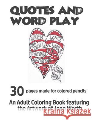 Quotes and Word Play: 30 Drawings Made for Colored Pencil Joan Worth 9781722181154 