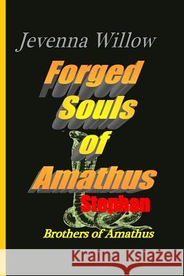 Forged Souls of Amathus: Stephan Jevenna Willow 9781722182830