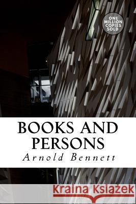 Books and Persons Arnold Bennett 9781722184254 Createspace Independent Publishing Platform