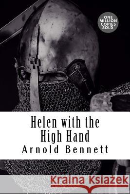 Helen with the High Hand Arnold Bennett 9781722184346