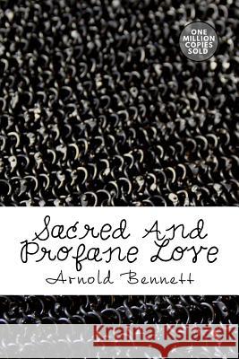 Sacred and Profane Love Arnold Bennett 9781722184605