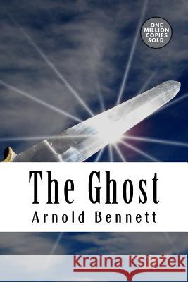 The Ghost Arnold Bennett 9781722185527 Createspace Independent Publishing Platform