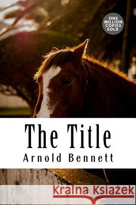 The Title Arnold Bennett 9781722186449 Createspace Independent Publishing Platform