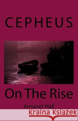 Cepheus: On The Rise Hall, Amunet 9781722188436 Createspace Independent Publishing Platform
