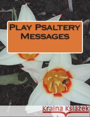 Play Psaltery Messages Caroline Gilmore 9781722190149