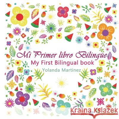 My first Bilingual Book: Mi primer libro bilingue Martinez, Yolanda 9781722201623