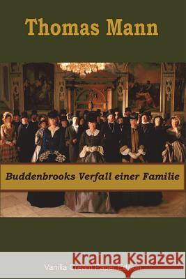 Buddenbrooks Verfall einer Familie Mann, Thomas 9781722212087 Createspace Independent Publishing Platform