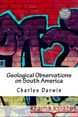 Geological Observations on South America Charles Darwin 9781722214074