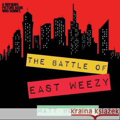 The Battle of East Weezy Matt Horrors Matt Horrors 9781722214289 Createspace Independent Publishing Platform