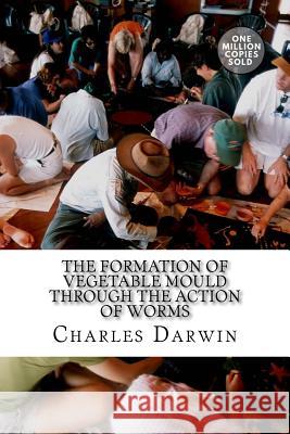 The Formation of Vegetable Mould Through the Action of Worms Charles Darwin 9781722214319