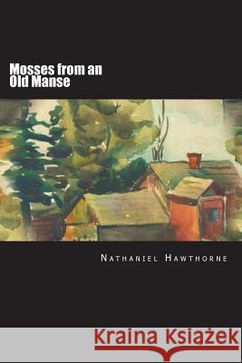 Mosses from an Old Manse Nathaniel Hawthorne 9781722221355 Createspace Independent Publishing Platform