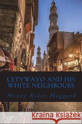 Cetywayo and his White Neighbours Ravell 9781722221904