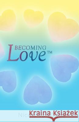 Becoming Love Nicola Va 9781722226251 Createspace Independent Publishing Platform