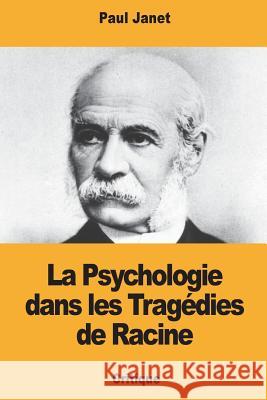 La Psychologie dans les Tragédies de Racine Janet, Paul 9781722231071