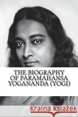 The Biography of Paramahansa Yogananda (Yogi) Jasmine Sood 9781722232382