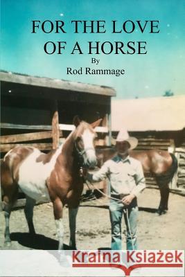 For the Love of a Horse Rod Rammage 9781722235802 Createspace Independent Publishing Platform