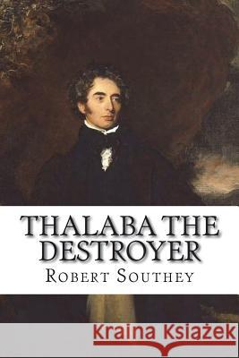 Thalaba the Destroyer Robert Southey 9781722236205 Createspace Independent Publishing Platform