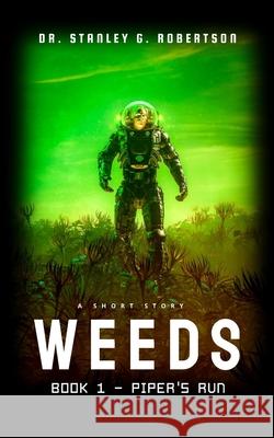 Weeds: A Short Story Dr Stanley G. Robertson 9781722240554