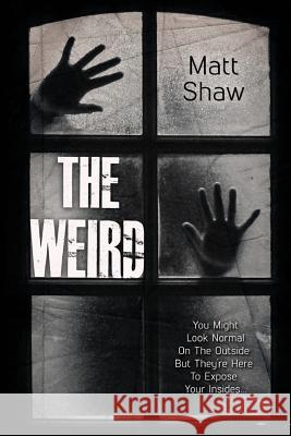 The Weird: A Supernatural Horror Matt Shaw 9781722241346 Createspace Independent Publishing Platform