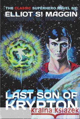 Last Son of Krypton Elliot S. Maggin 9781722244590 Createspace Independent Publishing Platform